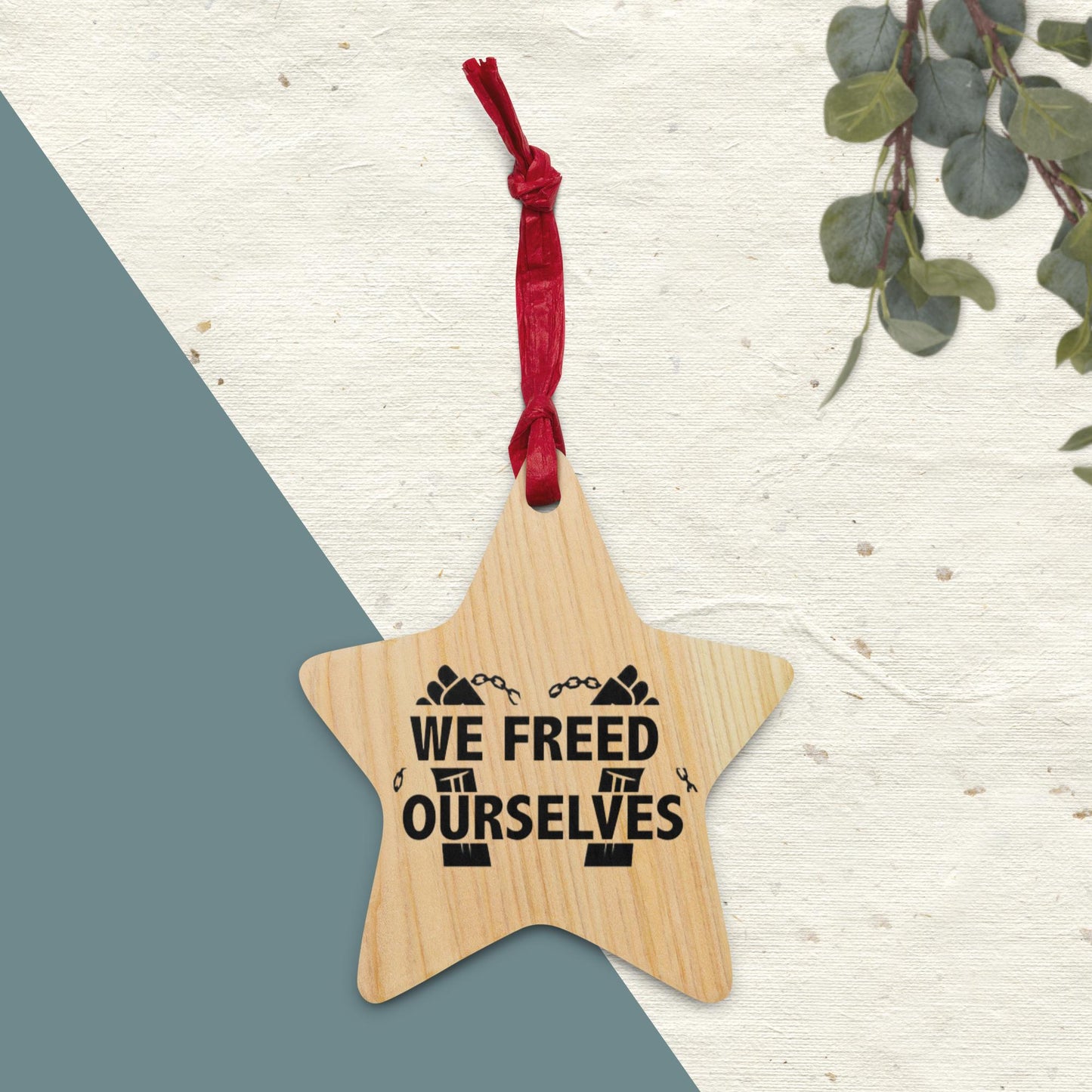 "We Freed Ourselves" Wooden Star