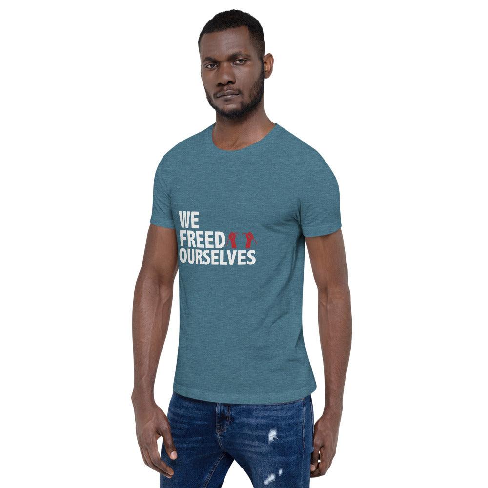 We Freed Ourselves Short-Sleeve Unisex T-Shirt. 10 colors. S-4X